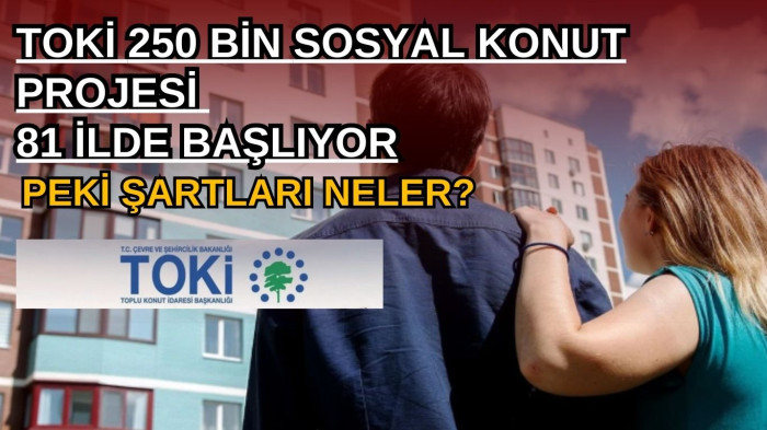 TOKİ'den dev proje: 250 bin konut..  Hangi illerde başlıyor?