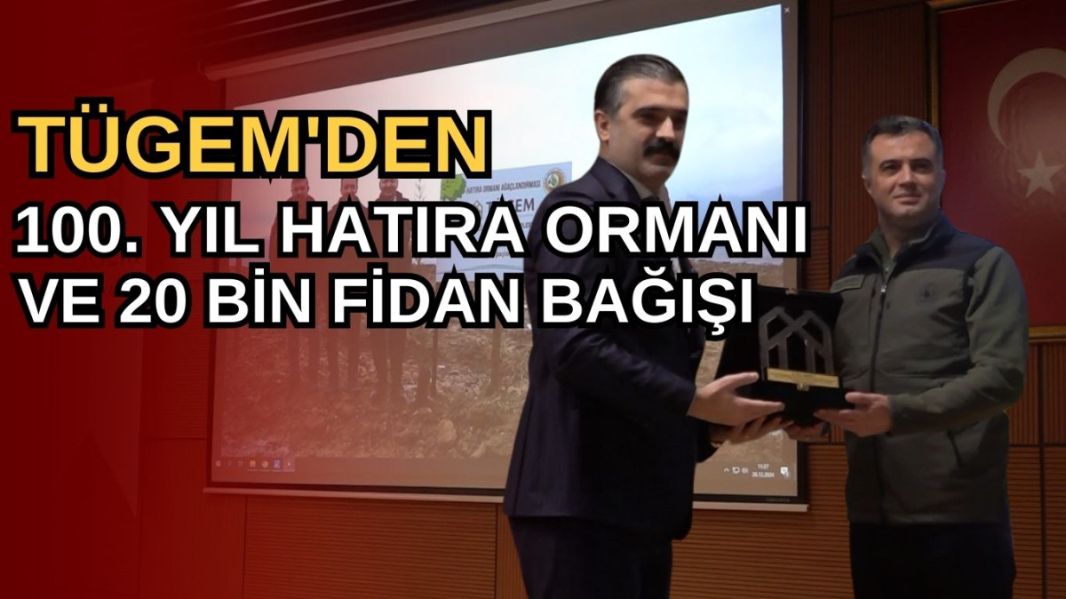  TÜGEM'den 100. Yıl Hatıra Ormanı ve 20 bin fidan bağışı