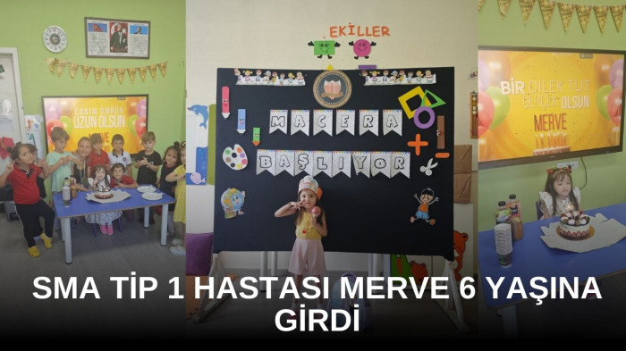 SMA Savaşçısı Merve 6 yaşına girdi