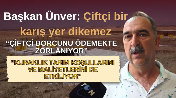 Başkan Ünver: “Çiftçi bir karış yer dikemez”