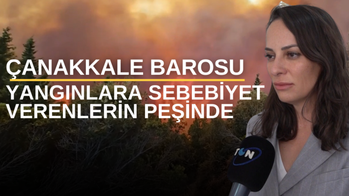 Çanakkale Barosu yangınlara sebebiyet verenlerin peşinde