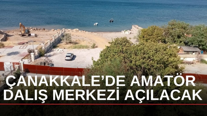 Çanakkale’de amatör dalış merkezi açılacak