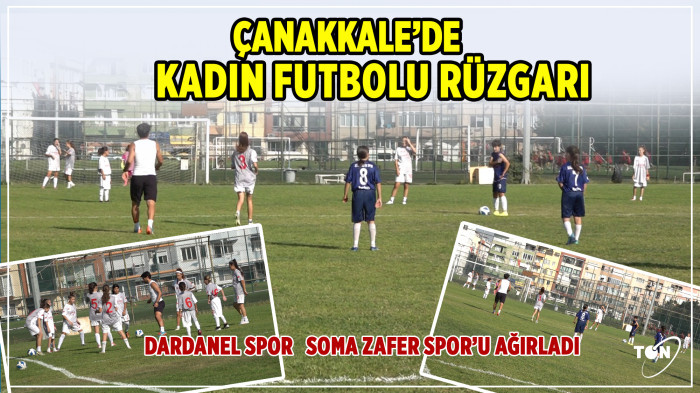 Çanakkale’de kadın futbolu rüzgarı