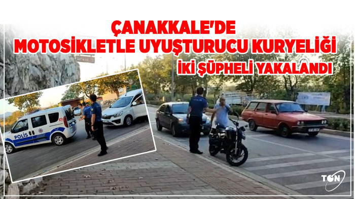 Çanakkale'de motosikletle uyuşturucu kuryeliği: İki şüpheli yakalandı