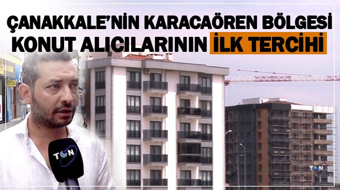 Çanakkale'nin Karacaören bölgesi konut alıcılarının ilk tercihi