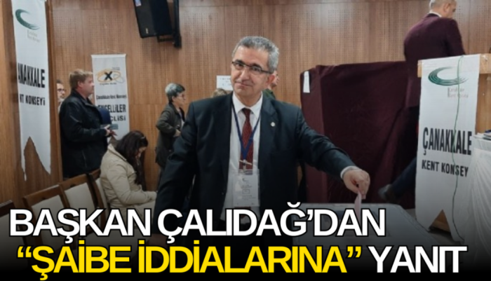 ÇALIDAĞ İDDİALARA YANIT VERDİ