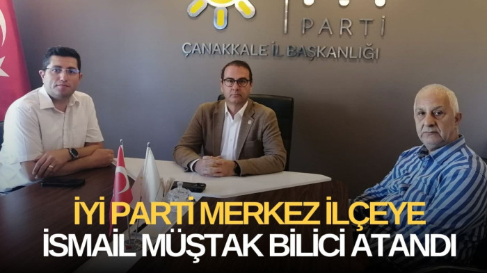 İYİ Parti Merkez İlçeye İsmail Müştak Bilici atandı