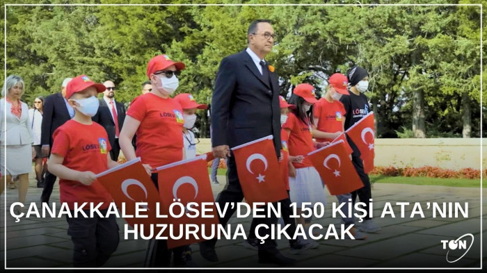  LÖSEV Ata’nın huzuruna çıkacak