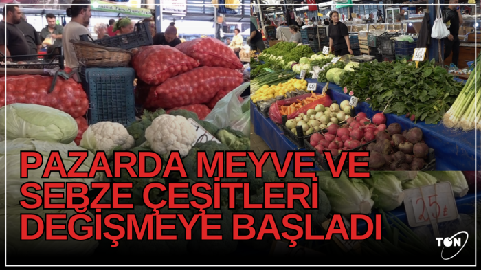  Pazarda meyve ve sebze çeşitleri değişmeye başladı