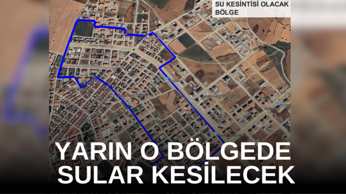 Yarın o bölgede sular kesilecek